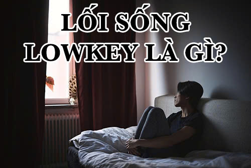Lối sống lowkey là gì? – Khám Phá Nét Đẹp Của Sự Khiêm Nhường Trong Cuộc Sống